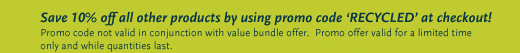 Save 10% off all other products by using promo code �RECYCLED� at checkout! 